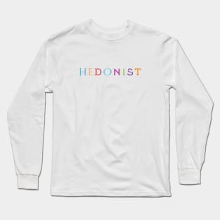 Quirky Type: Hedonist Long Sleeve T-Shirt